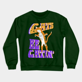 Cats Be Catin' Crewneck Sweatshirt